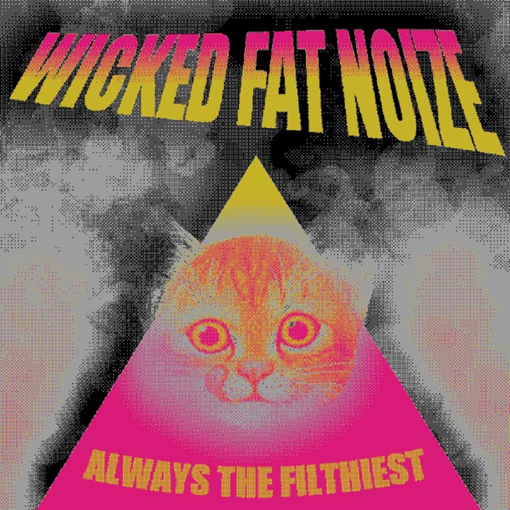 Wicked Fat Noize – Always The Filthiest EP